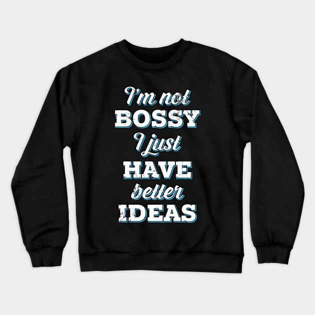 bossy Crewneck Sweatshirt by Anthony88